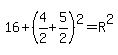 16%2B%284%2F2%2B5%2F2%29%5E2=R%5E2