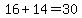 16%2B14=30