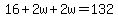 16%2B2w%2B2w=132