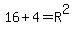 16%2B4=R%5E2