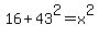 16%2B43%5E2=x%5E2