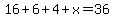 16%2B6%2B4%2Bx=36