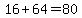 16%2B64=80