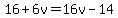 16%2B6v=16v-14