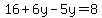 16%2B6y-5y=8