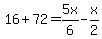 16%2B72=5x%2F6-x%2F2