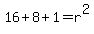 16%2B8%2B1=r%5E2