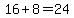 16%2B8=24