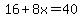 16%2B8x=40