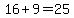 16%2B9=25
