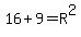 16%2B9=R%5E2