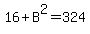 16%2BB%5E2=324