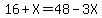 16%2BX+=+48+-+3X