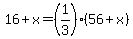 16%2Bx=%281%2F3%29%2856%2Bx%29