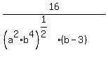 16%2F%28%28a%5E2%2Ab%5E4%29%5E%281%2F2%29%2A%28b-3%29%29