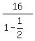16%2F%281-1%2F2%29