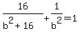 16%2F%28b%5E2%2B16%29%2B1%2Fb%5E2+=+1