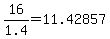 16%2F1.4=11.42857