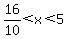 16%2F10%3Cx%3C5