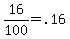 16%2F100=.16