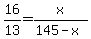 16%2F13=x%2F%28145-x%29