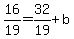 16%2F19=32%2F19%2Bb