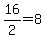 16%2F2+=+8
