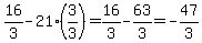 16%2F3+-+21%283%2F3%29+=+16%2F3+-+63%2F3+=+-47%2F3