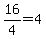 16%2F4=4