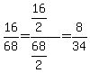 16%2F68=%2816%2F2%29%2F%2868%2F2%29=8%2F34
