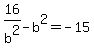 16%2Fb%5E2-b%5E2=-15
