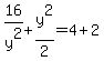 16%2Fy%5E2%2By%5E2%2F2=4%2B2
