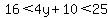 16%3C4y%2B10%3C25