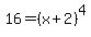 16=%28x%2B2%29%5E4