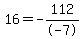 16=-112%2F-7