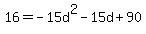 16=-15d%5E2-15d%2B90