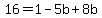 16=1-5b%2B8b