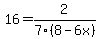16=2%2F7%288-6x%29