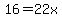 16=22x