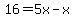16=5x-x