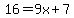 16=9x%2B7