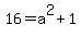 16=a%5E2%2B1