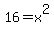 16=x%5E2