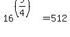 16%5E%28%289%2F4%29%29+=+512