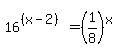 16%5E%28%28x-2%29%29=%281%2F8%29%5Ex