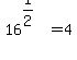16%5E%281%2F2%29=4