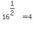 16%5E%281%2F2%29%5E%22%22+=+4