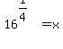 16%5E%281%2F4%29+=+x