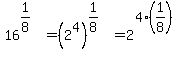 16%5E%281%2F8%29=%282%5E4%29%5E%281%2F8%29=2%5E%284%2A%281%2F8%29%29
