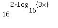16%5E%282%2Alog%2816%2C%283x%29%29%29